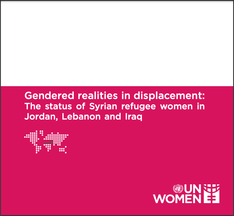 Gendered realities in displacement: The status of Syrian refugee women in Jordan, Lebanon and Iraq