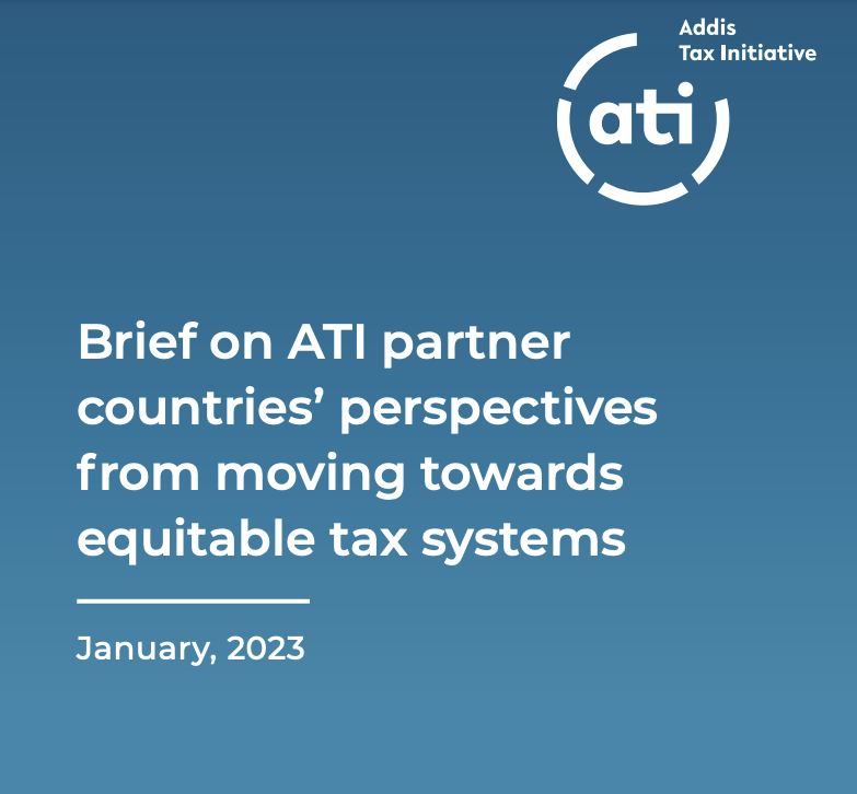 Brief on Addis Tax Initiative (ATI) Partner Countries’ Perspectives from Moving Towards Equitable Tax Systems